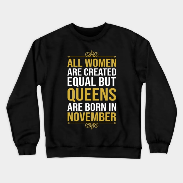 All women are created equal but queens are born in November Crewneck Sweatshirt by DragonTees